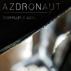 Subphlyum x AOTA - Azdronaut
