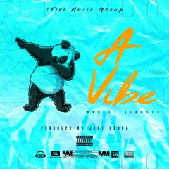 A Vibe(ft Slabsta) Prod. Just Couga