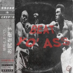 Esoro X Crypto - Beat Yo' Ass   [FREE DOWNLOAD]