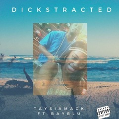 Tayisa - Dickstracted ft BayBl