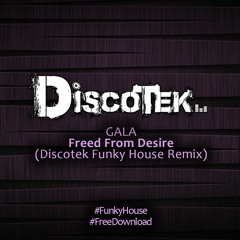 Gala - Freed From Desire (Discotek Funky House Edit) -**FREE DOWNLOAD**