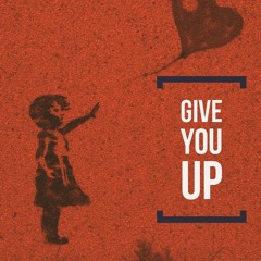 Give You Up