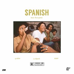 SPANISH ft. A$AINT LIL HONCHO L.A WOPP ( PROD YSB & DATBOI )
