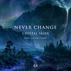 CrystalSkies ft Gallie Fisher - Never Change (FREE DOWNLOAD)