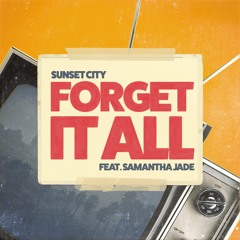 Sunset City - Forget It All (feat. Samantha Jade)