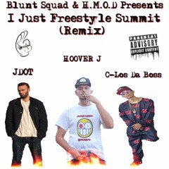 I Just Freestyle Summit Remix - Hoover J (feat. Jdot & C-Los Da Boss)