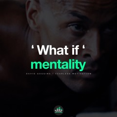 What If Mentality - David Goggins