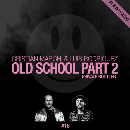 CRISTIAN MARCHI & LUIS RODRIGUEZ - Old School Part 2 (Bootleg)