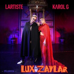Lartiste Feat. Karol G - Peligrosa (Lux Zaylar Remix)"Reggaeton Mix"