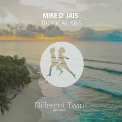 Mike D' Jais - Tropical Kiss (Original Mix)