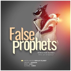 MINISTER KOBBY (FALSE PROPHETS)prod. by HP Barnet