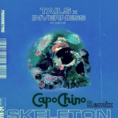 Skeleton (feat. Nevve)(Capochino Remix) [Free Download]