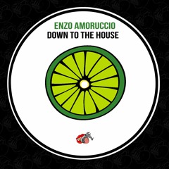 Enzo Amoruccio - Down To The House (Original Mix) **OUT 04.02**