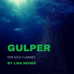 Gulper by Lisa Neher (WORLD PREMIERE)