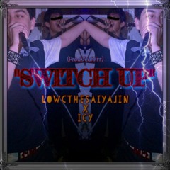"Switch Up" Ft.ICY (Prod.YeahFrr)