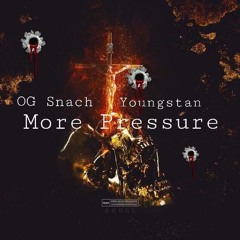 OG Snach - More Pressure Ft .(Youngstan)