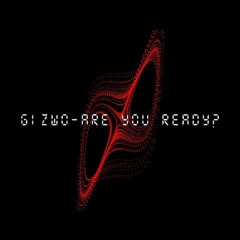GiZwO - Are you ready?