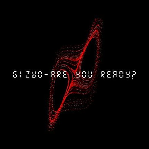GiZwO - Are you ready?