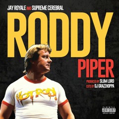 Jay Royale & Supreme Cerebral - Roddy Piper (prod. by Slum Lord, cuts by DJ Grazzhoppa)
