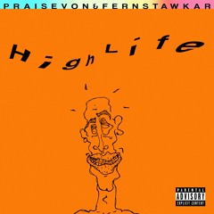 High Life Ft. FERN STAWKAR (prod. Uno Freaky)