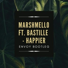 Marshmello Ft. Bastille - Happier (ENVOY Bootleg)