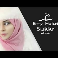 Emy Hetari - Sukkr _ ايمي هيتاري - سكر.mp3