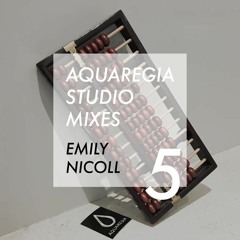 Aquaregia Studio Mix No. 5: Emily Nicoll