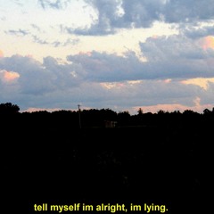 tell myself im alright