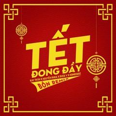Tết Đong Đầy - Kay Trần X Nguyễn Khoa X Duck V X Homieboiz (BÔN Remix)