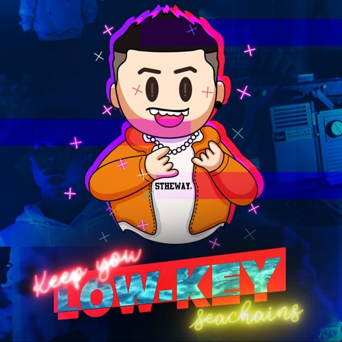 Seachains - KEEP YOU LOWKEY