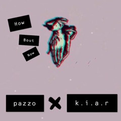 How Bout Now x Pazzo x K.I.A.R (remix for Drakes "How About Now")