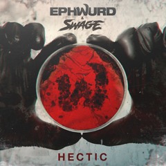 Ephwurd x Swage - Hectic