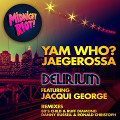 Yam Who? & Jaegerossa 'Delirium' Feat Jacqui George - Midnight Riot Teaser Mix