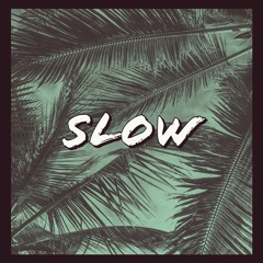 Slow