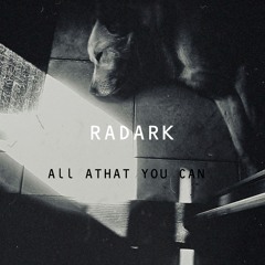 RADARK - All That You Can