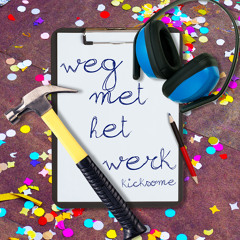 Kicksome - Weg Met Het Werk (Carnaval 2019)
