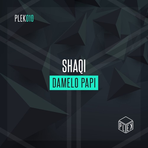 SHAQI - Damelo Papi [PLEK010]