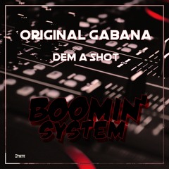 Dem A Shot (Original Mix) Original Gabana [Boomin' System]