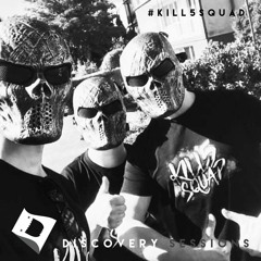 DISCOVERY SESSIONS: KILL 5SQUAD DO IT ON NIGHT GUEST MIX
