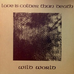 Love Is Colder Than Death - Wild World