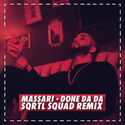 Massari - Done Da Da (SQRTL SQUAD REMIX)