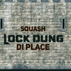 Squash - Lock Dung Di Place _ Feb 19 @DJDEMZ