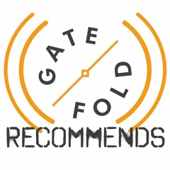 GATEFOLD RECOMMENDS PODCAST #8 - 01/02/19