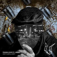 Tough Love feat. S-Man - Deep Dark & Dirty