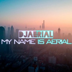 DJ AERIAL - MY NAME IS AERIAL