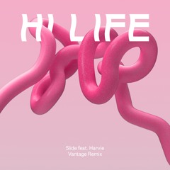 HI LIFE - Slide feat. Harvie (Vantage Remix)