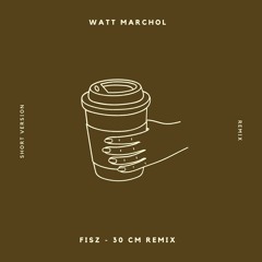 Fisz - 30cm (Remix Watt Marchol)