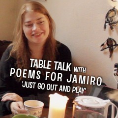 positive table talk #5 'just go out and play' with Poems for Jamiro