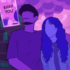 kick it with you (ft. misiu)