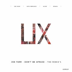 JoeFarr - Don't Be Afraid (Ike Dusk Remix) [UXR001 | Premiere]